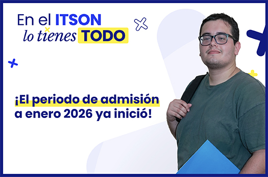 ¡No dejes pasar esta oportunidad! Admisiones abiertas en ITSON