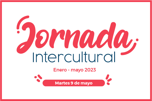 Invitan a la Jornada Intercultural del semestre enero – mayo 2023