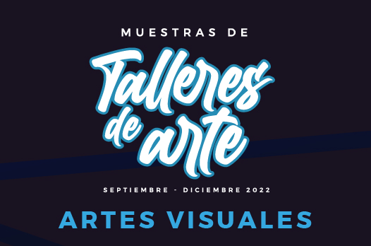 Invitan a Muestra de talleres de Artes Visuales ITSON sep - dic 2022